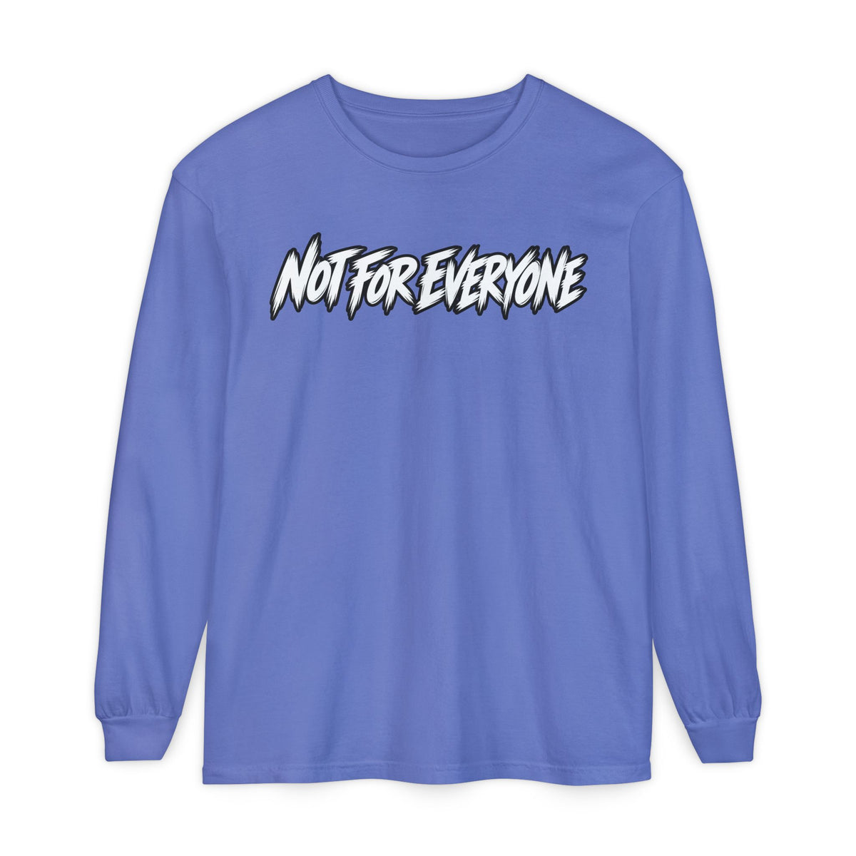 Not For Everyone Long Sleeve Shirt