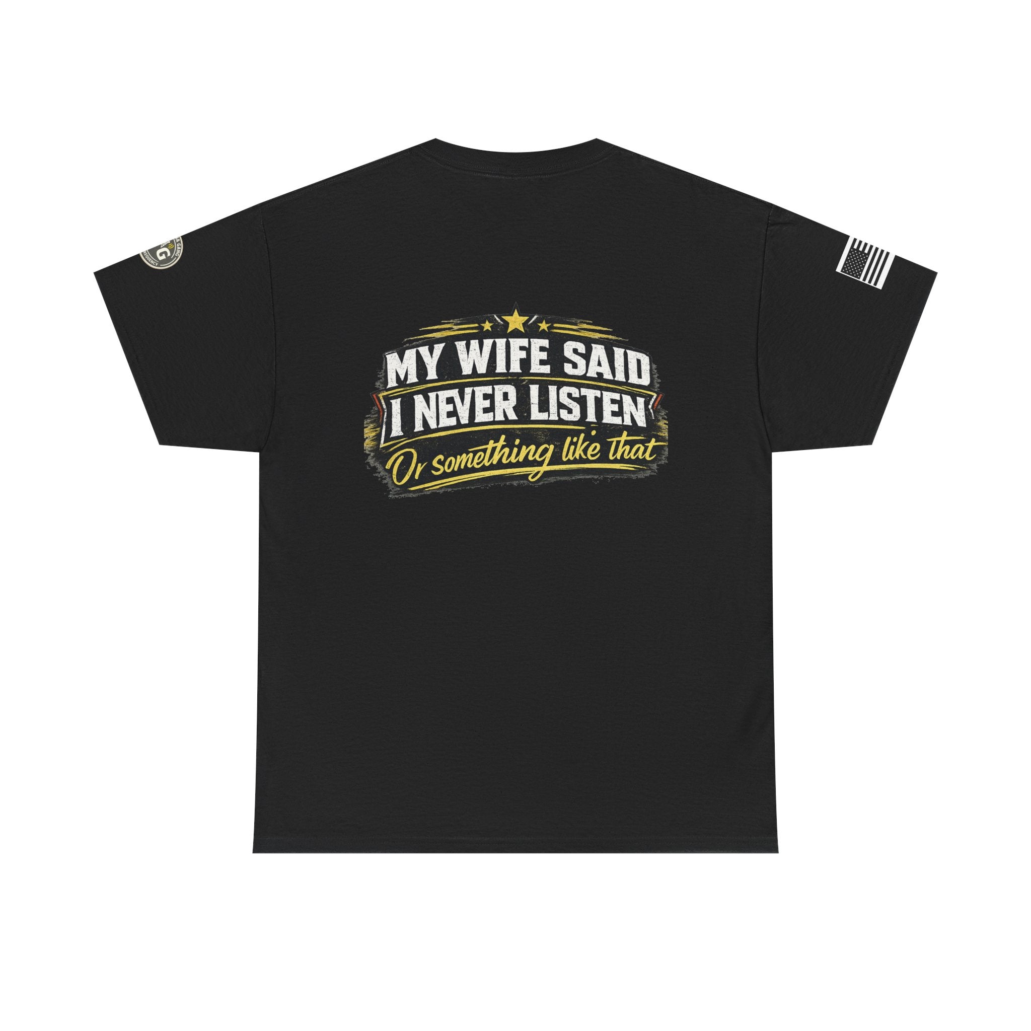 "My Wife Said I Never Listen" Graphic T-Shirt