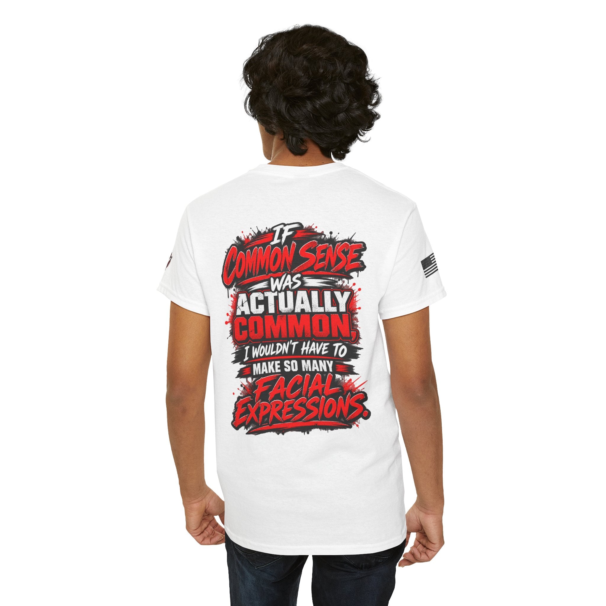 "If Common Sense Was Actually Common I Wouldn't Have to Make So Many Facial Expressions" T-Shirt