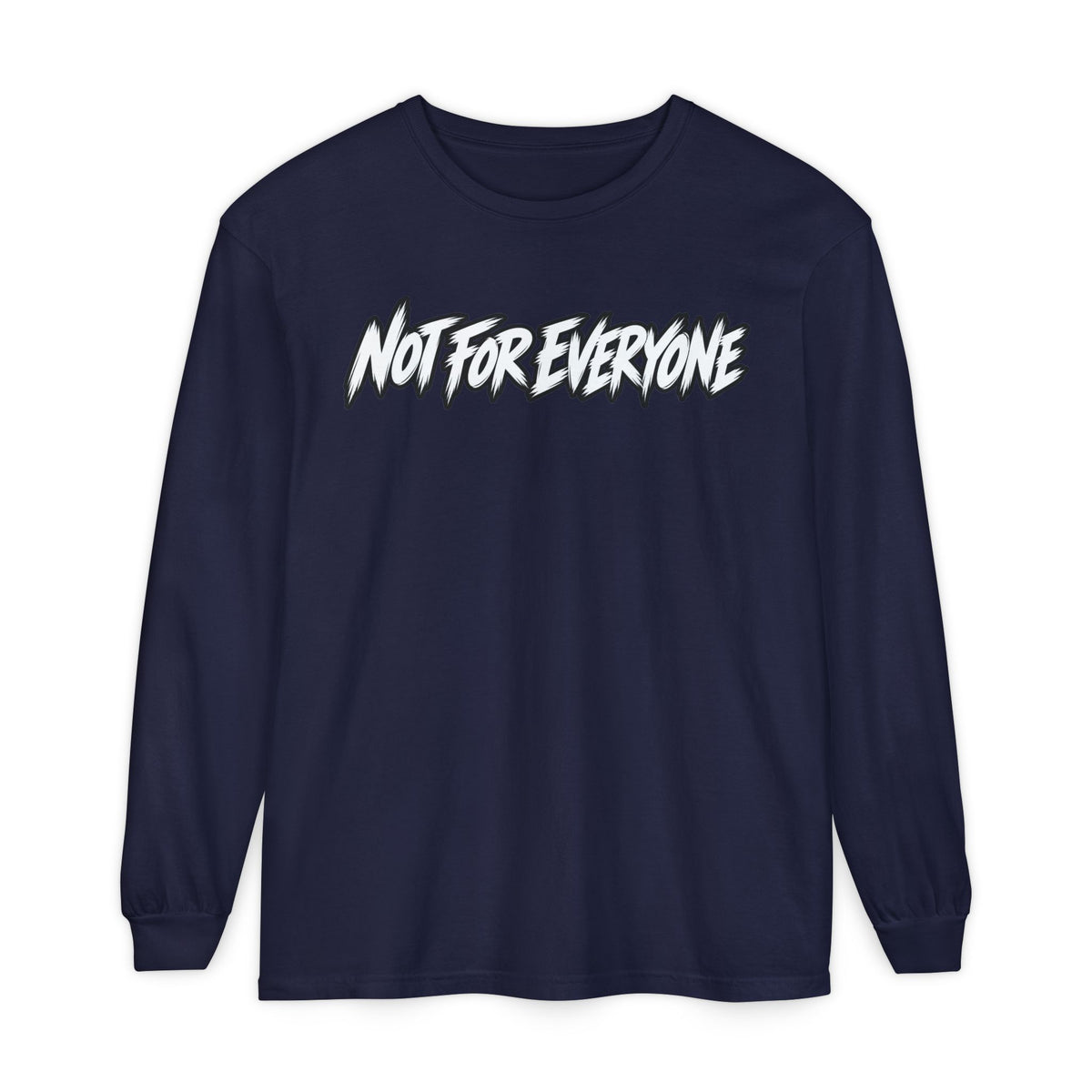Not For Everyone Long Sleeve Shirt