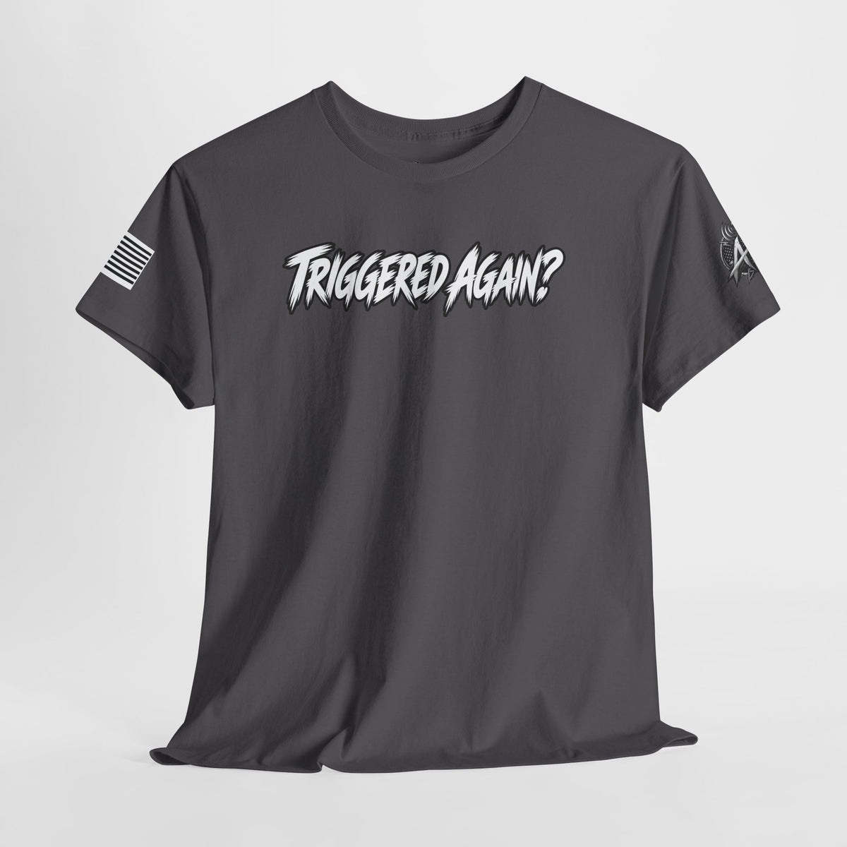 "Triggered Again?" T-Shirt