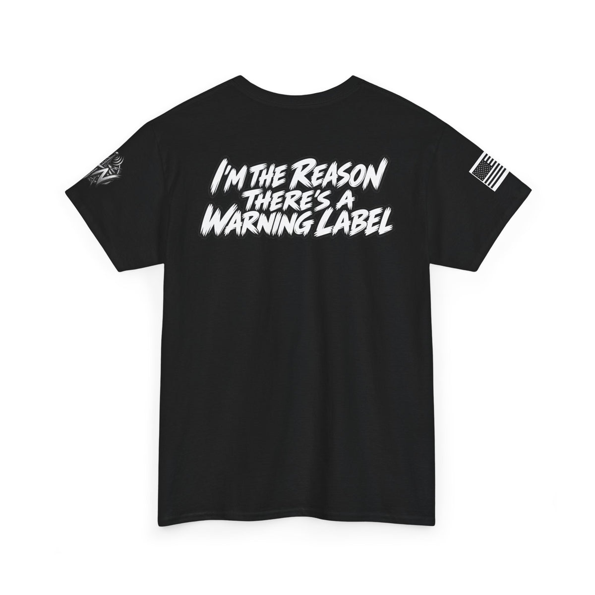 “I’m the Reason There’s a Warning Label” T-Shirt