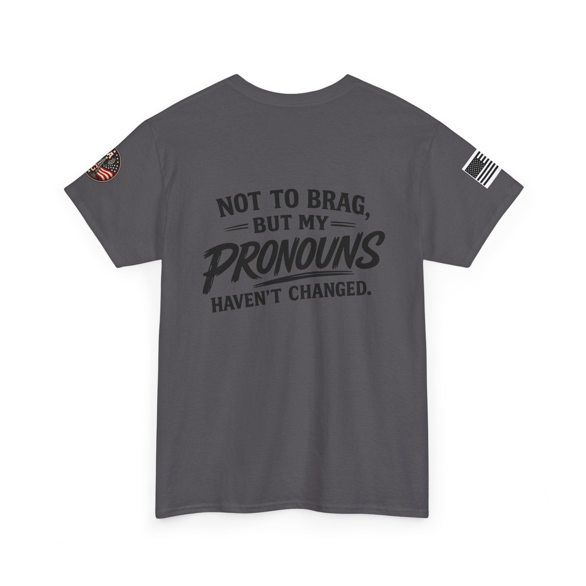 "Not to Brag But My Pronouns Haven't Changed" T-Shirt