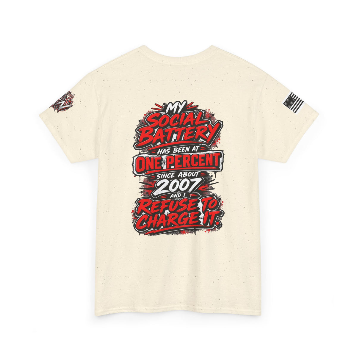 "My Social Battery Has Been at One Percent Since About 2007 and I Refuse to Charge It" T-Shirt