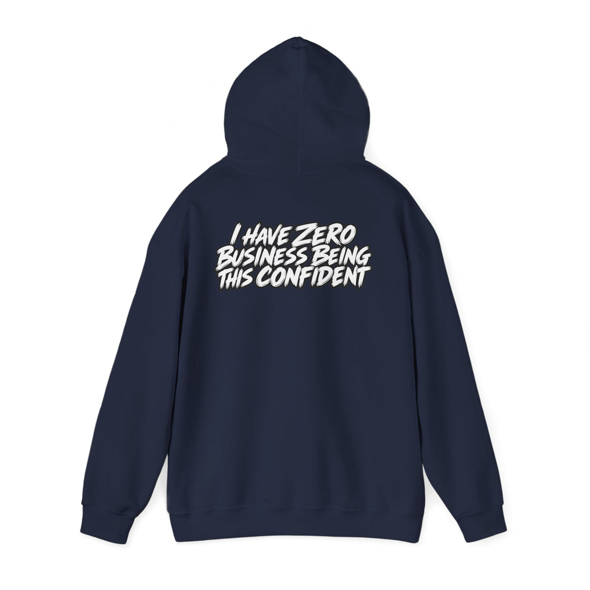 "I Have Zero Business Being This Confident" Hoodie