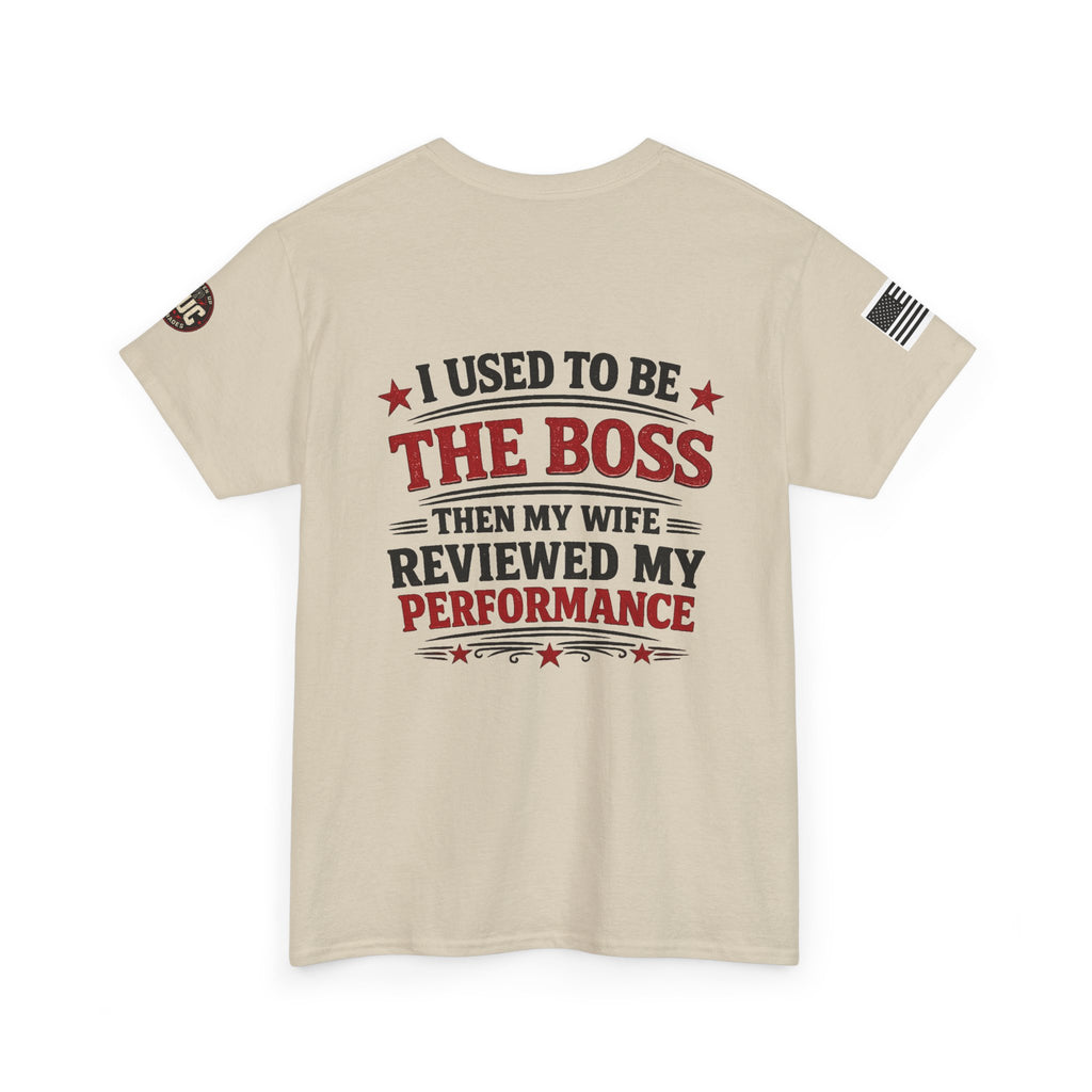 “I Used To Be The Boss Then My Wife Reviewed My Performance” T-Shirt