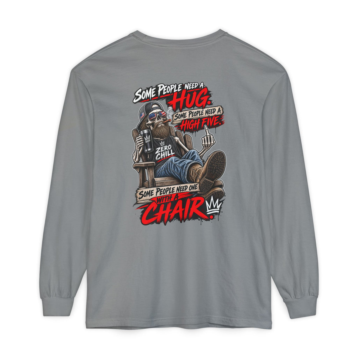 'Some People Need A Hug...Some Need A Chair' Long Sleeve Shirt