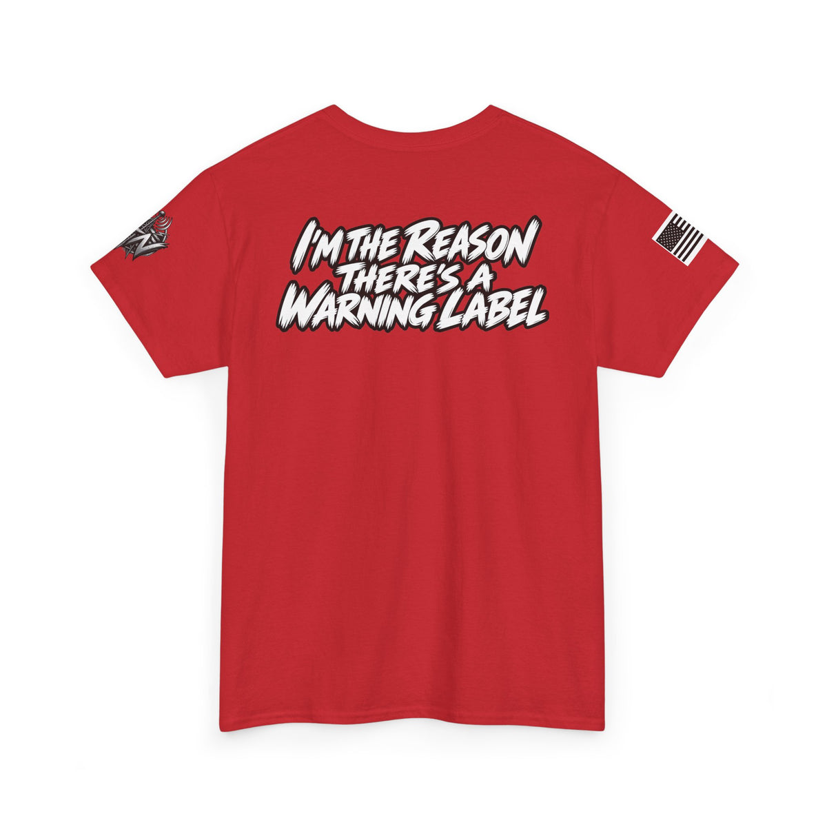 “I’m the Reason There’s a Warning Label” T-Shirt