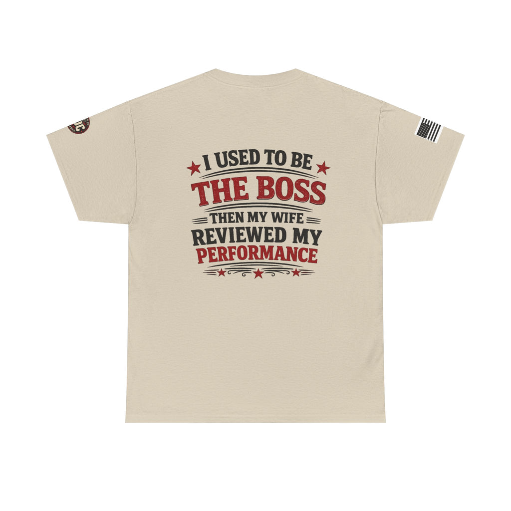 “I Used To Be The Boss Then My Wife Reviewed My Performance” T-Shirt