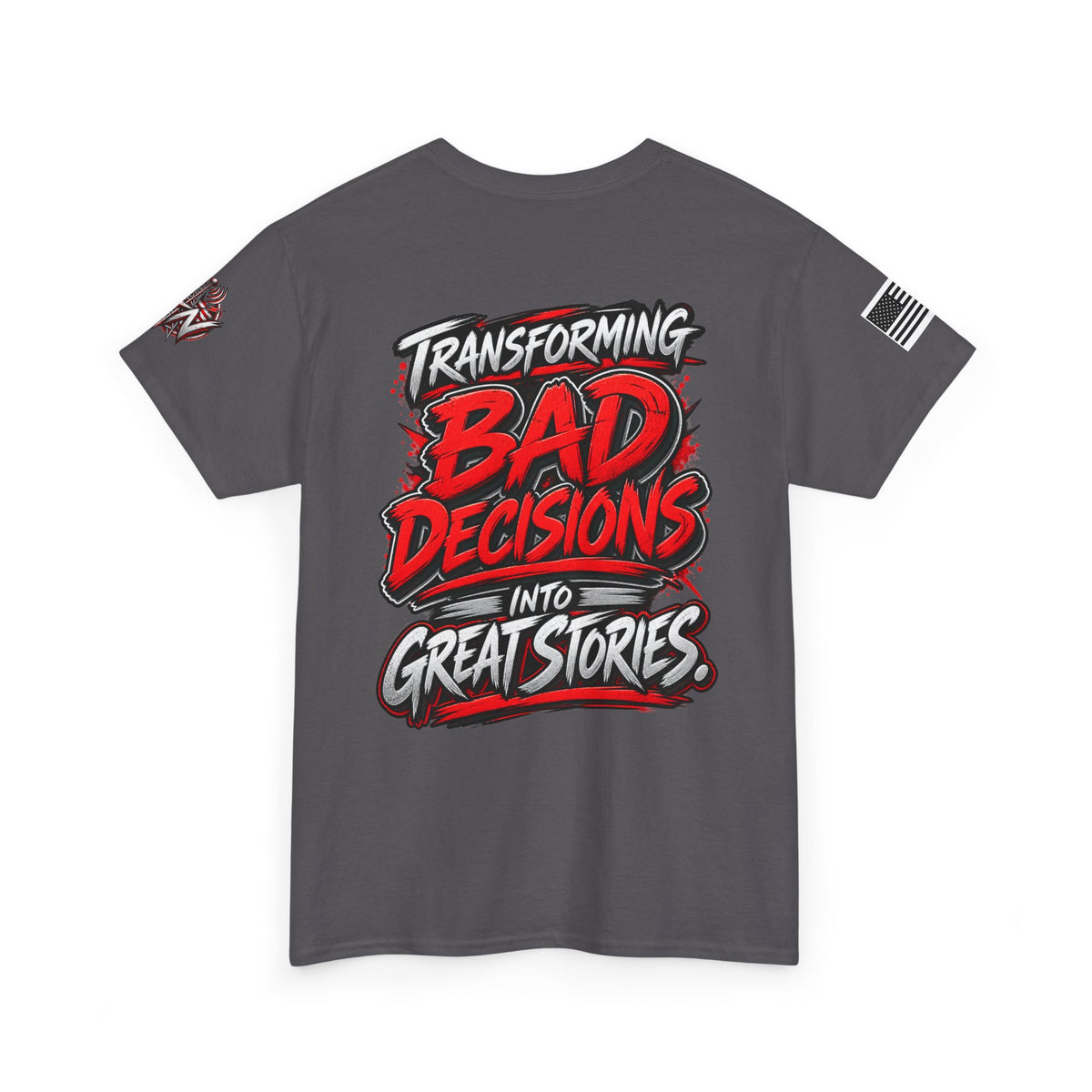 Transforming Bad Decisions Into Great Stories T-Shirts