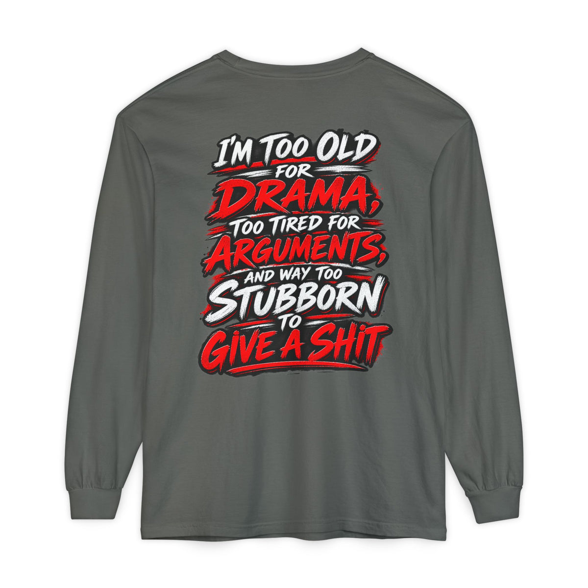 Too Old for Drama Long Sleeve Shirt
