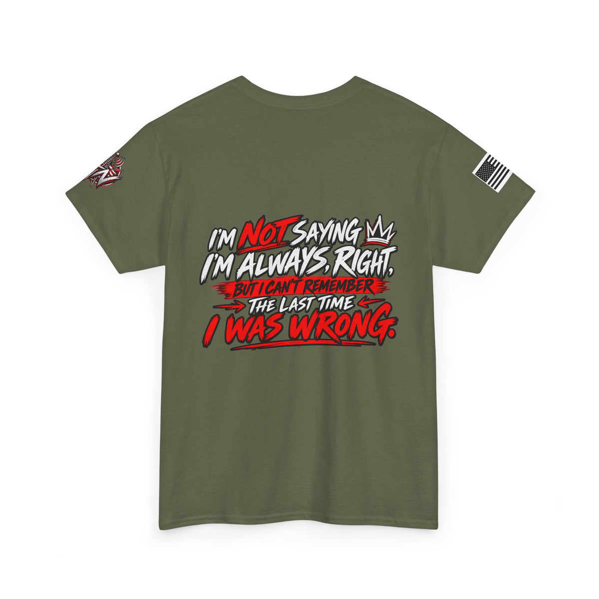 "I'm Not Saying I'm Always Right" T-Shirt