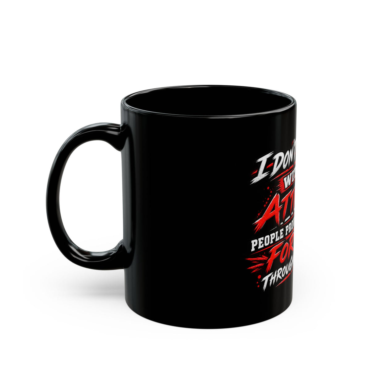 "I Don't Wake Up With An Attitude" Black Coffee Mug