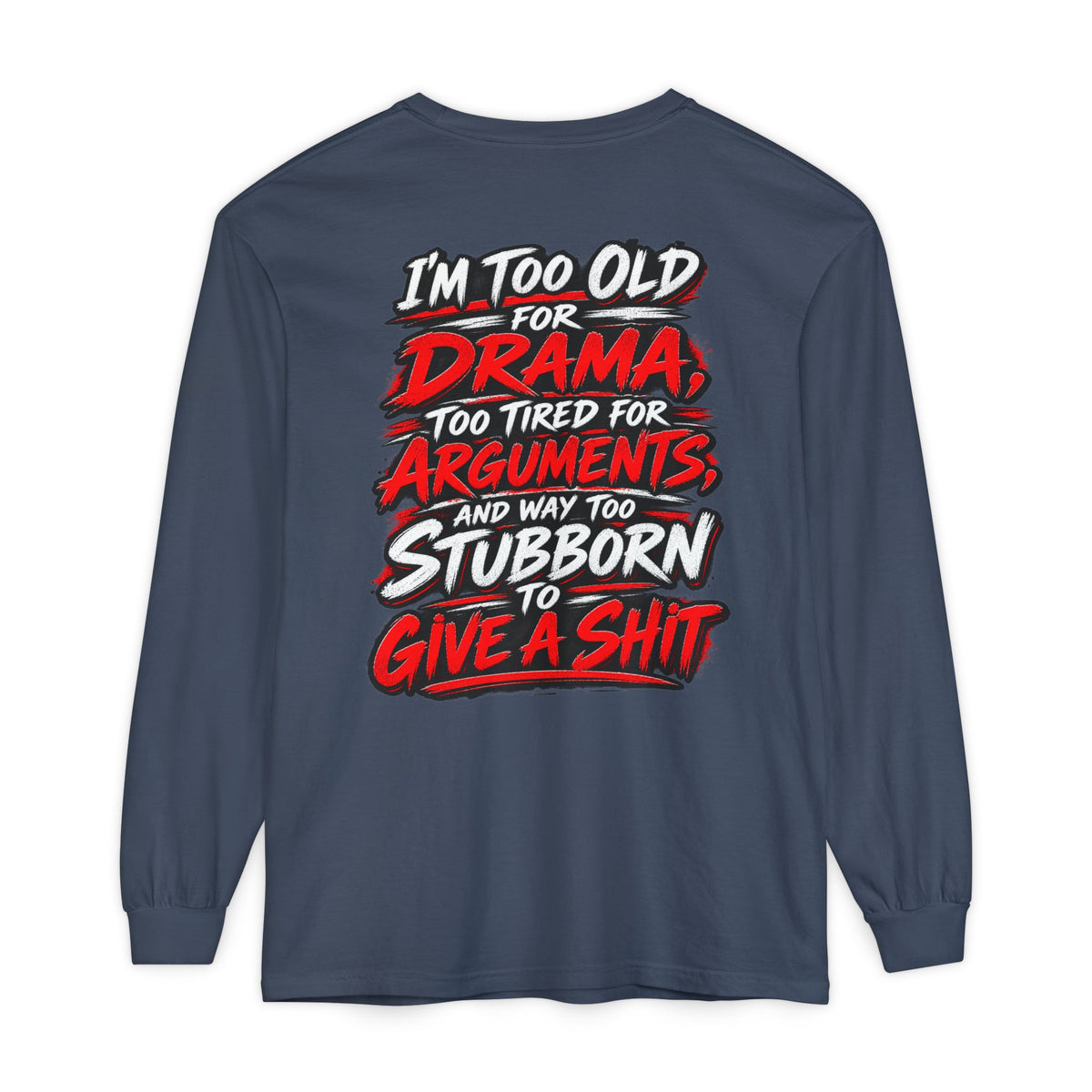 Too Old for Drama Long Sleeve Shirt