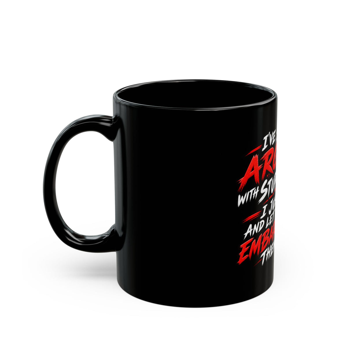 “I’ve Stopped Arguing with Stupid People…” Black Coffee Mug