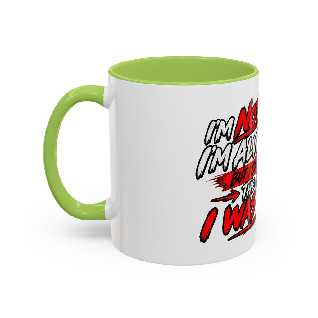 "Not Saying I’m Always Right... Coffee Mug