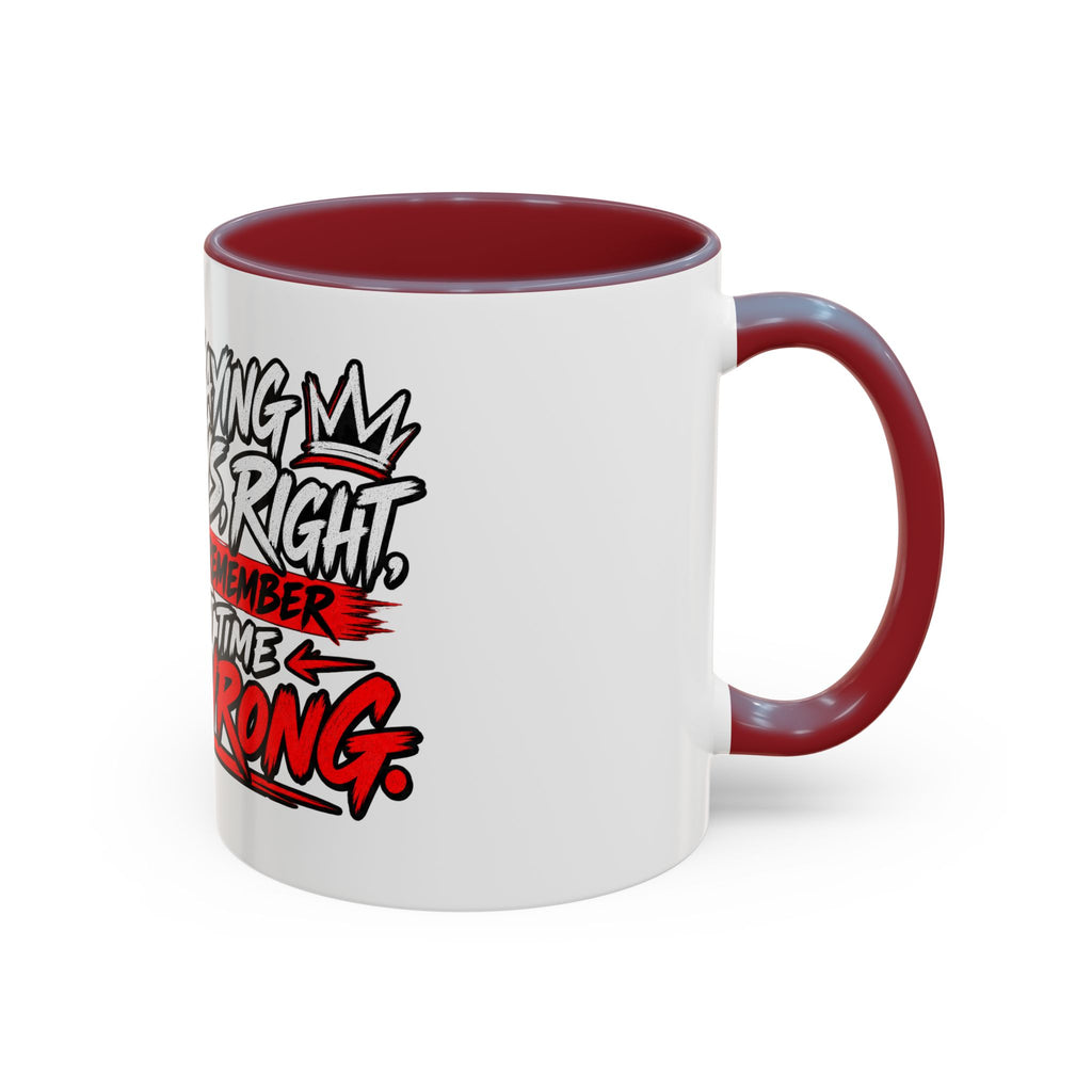 "Not Saying I’m Always Right... Coffee Mug