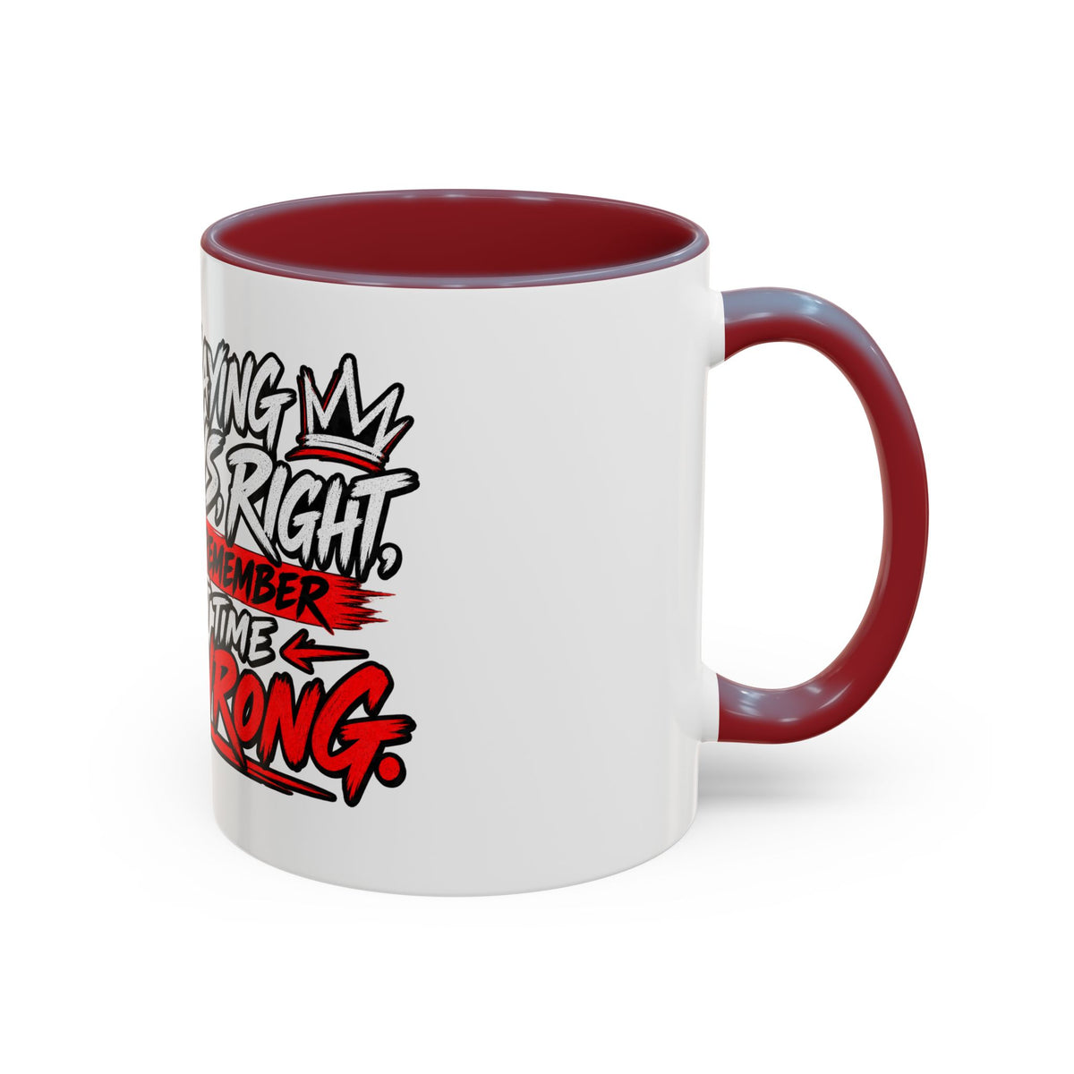 "Not Saying I’m Always Right... Coffee Mug