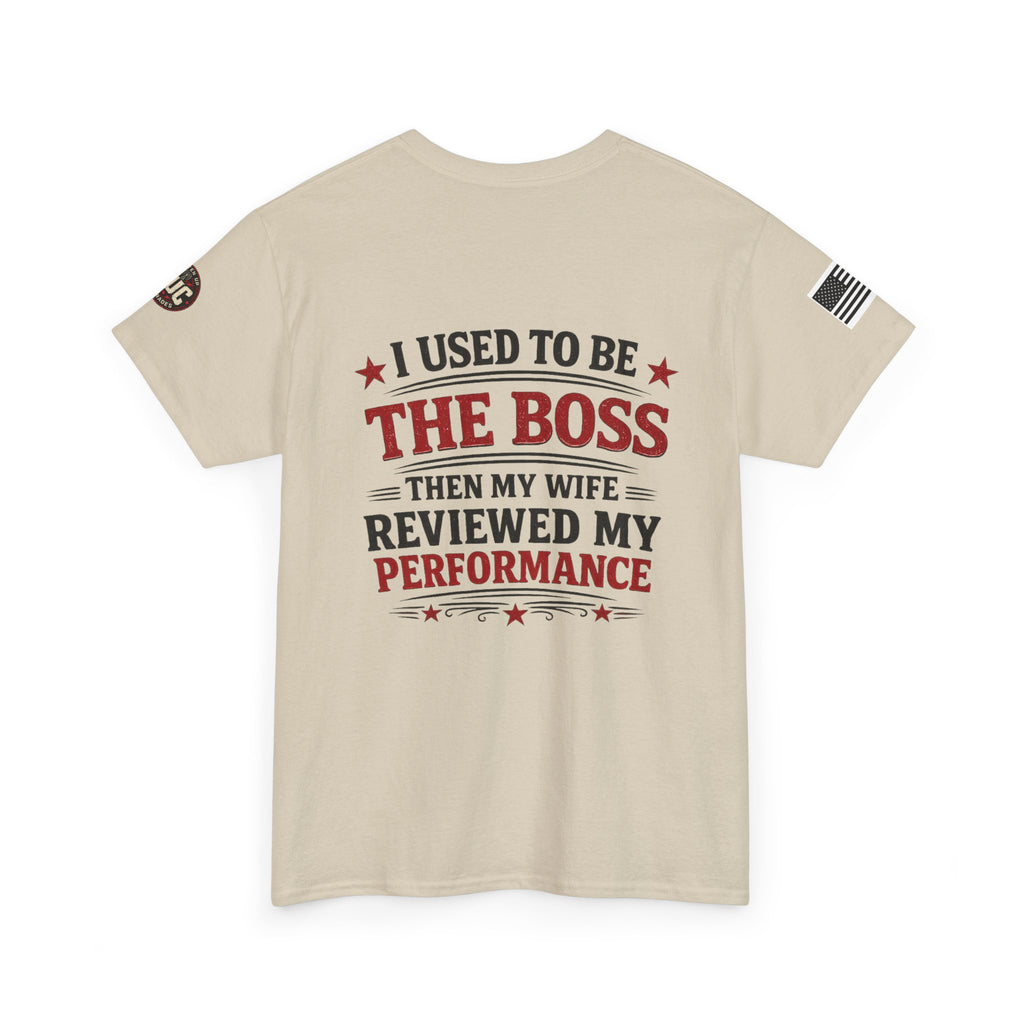 “I Used To Be The Boss Then My Wife Reviewed My Performance” T-Shirt