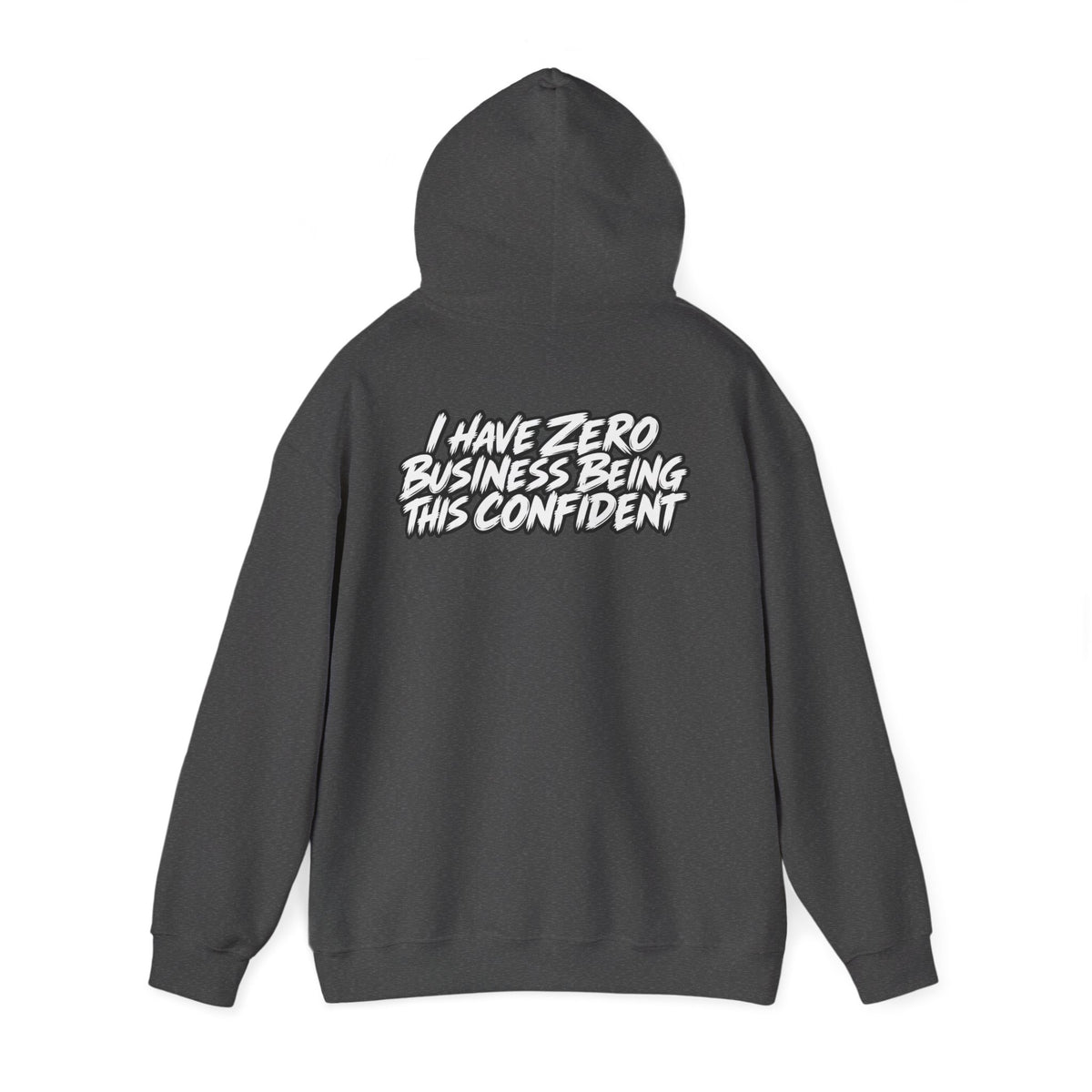 "I Have Zero Business Being This Confident" Hoodie