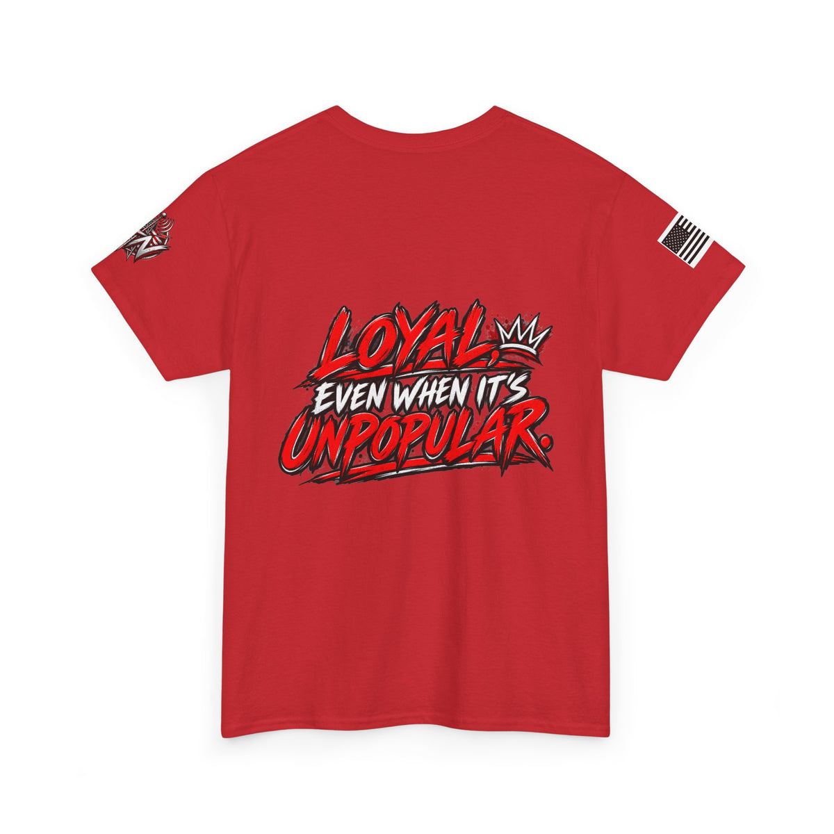 Loyal Even When It’s Unpopular T-Shirt