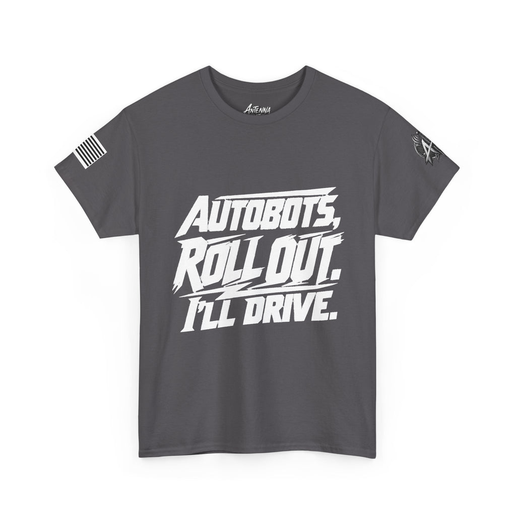 Autobots Roll Out I'll Drive" T-Shirt