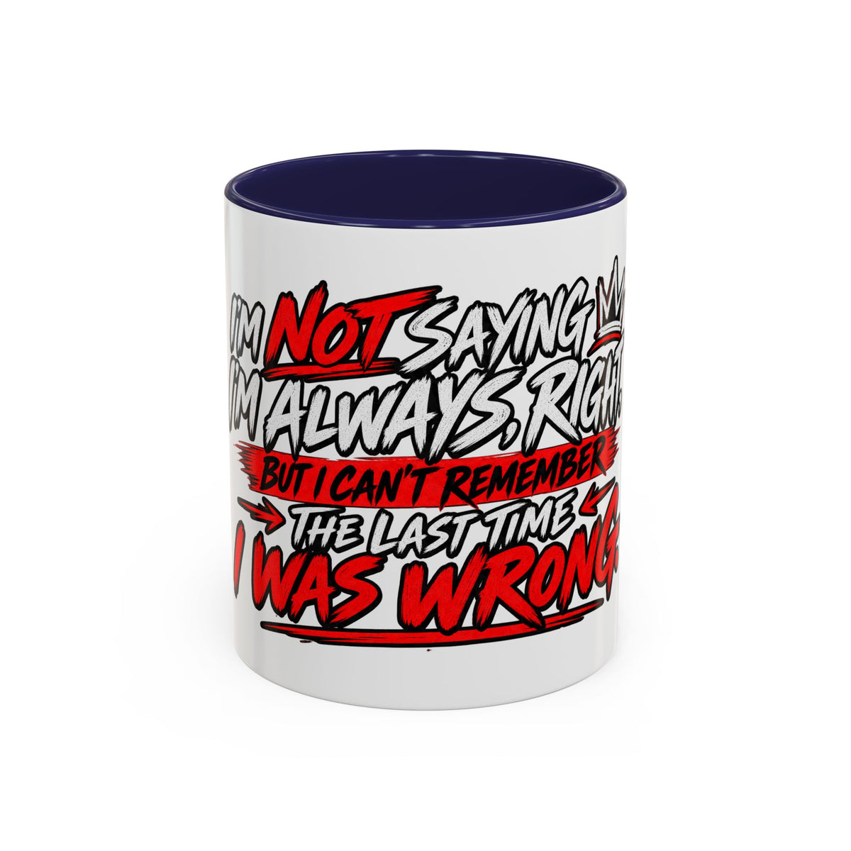 "Not Saying I’m Always Right... Coffee Mug