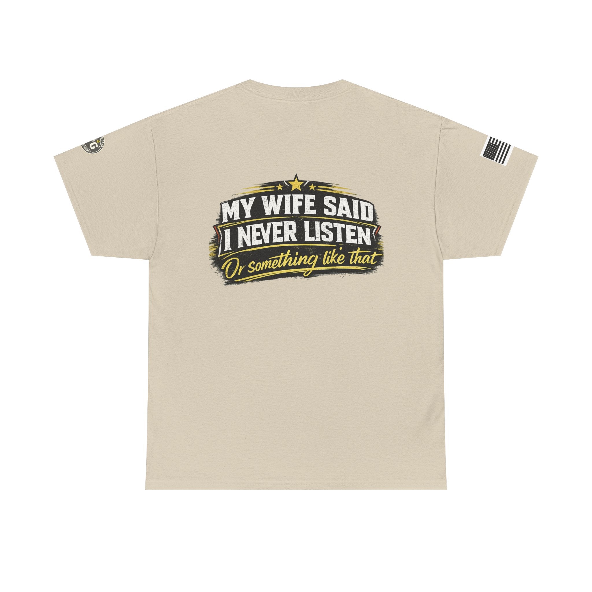 "My Wife Said I Never Listen" Graphic T-Shirt