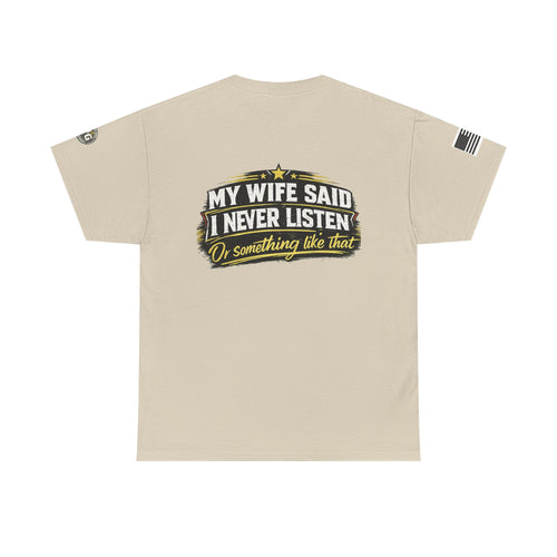 "My Wife Said I Never Listen" Graphic T-Shirt