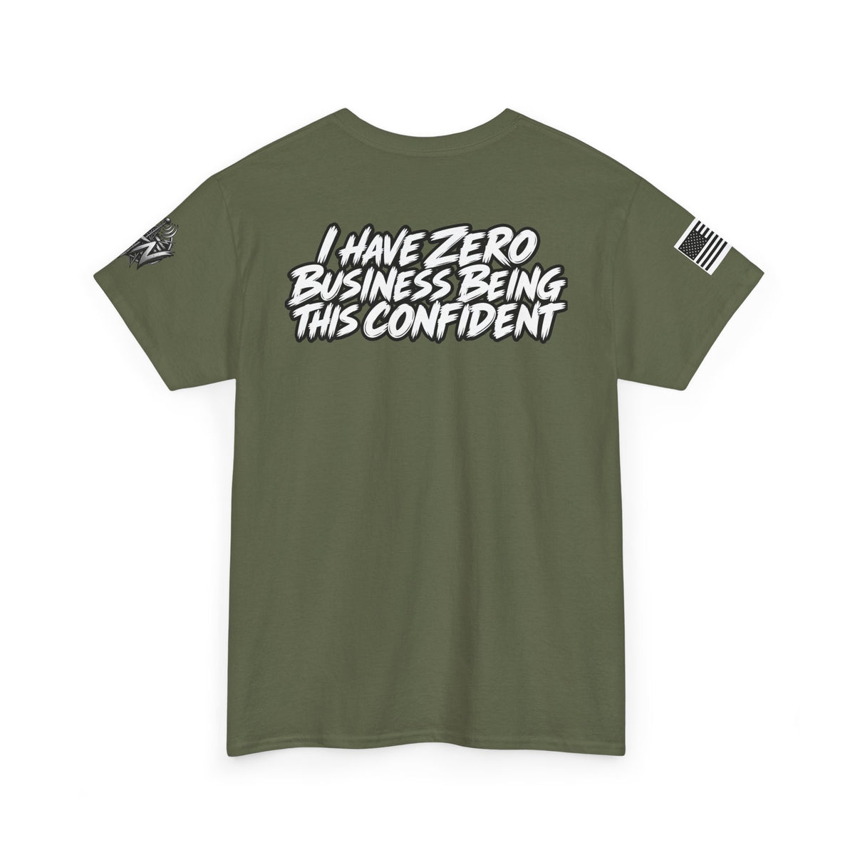 I Have Zero Business Being This Confident T-Shirt