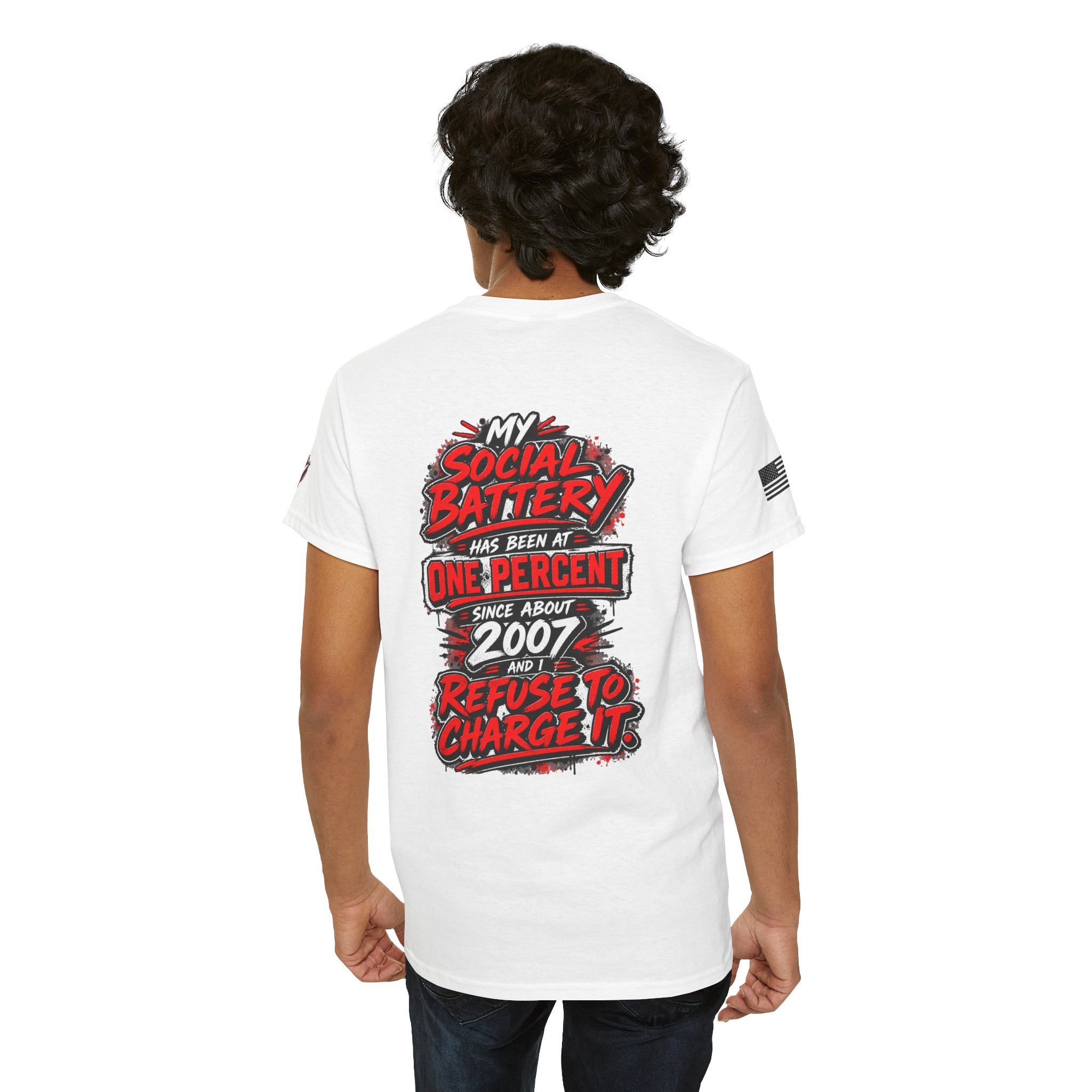 "My Social Battery Has Been at One Percent Since About 2007 and I Refuse to Charge It" T-Shirt