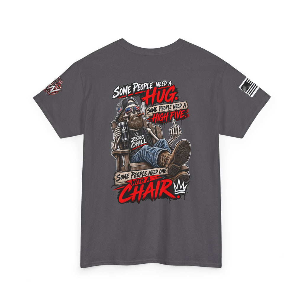 “Some People Need a Hug, Some People Need a Chair” T-Shirt