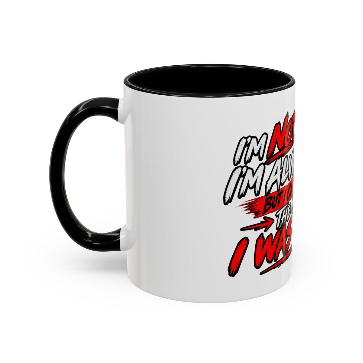 "Not Saying I’m Always Right... Coffee Mug
