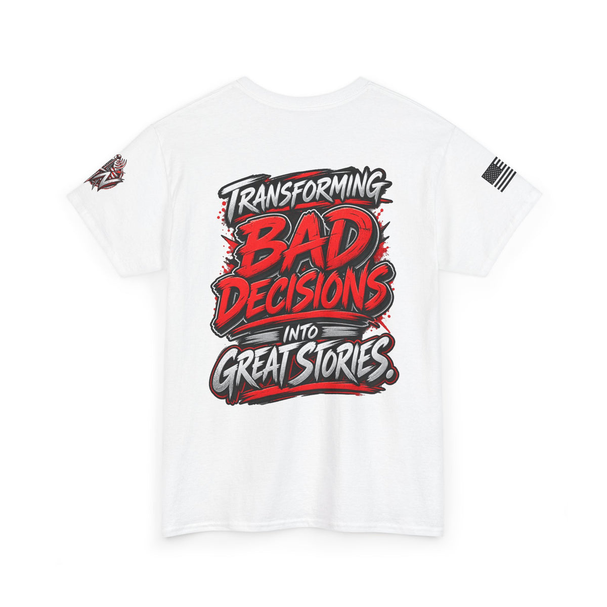 Transforming Bad Decisions Into Great Stories T-Shirts