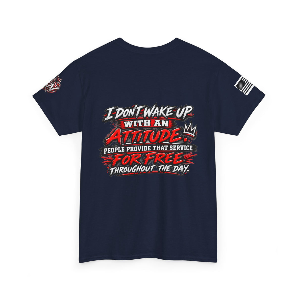 “I Don’t Wake Up With An Attitude” T-Shirt