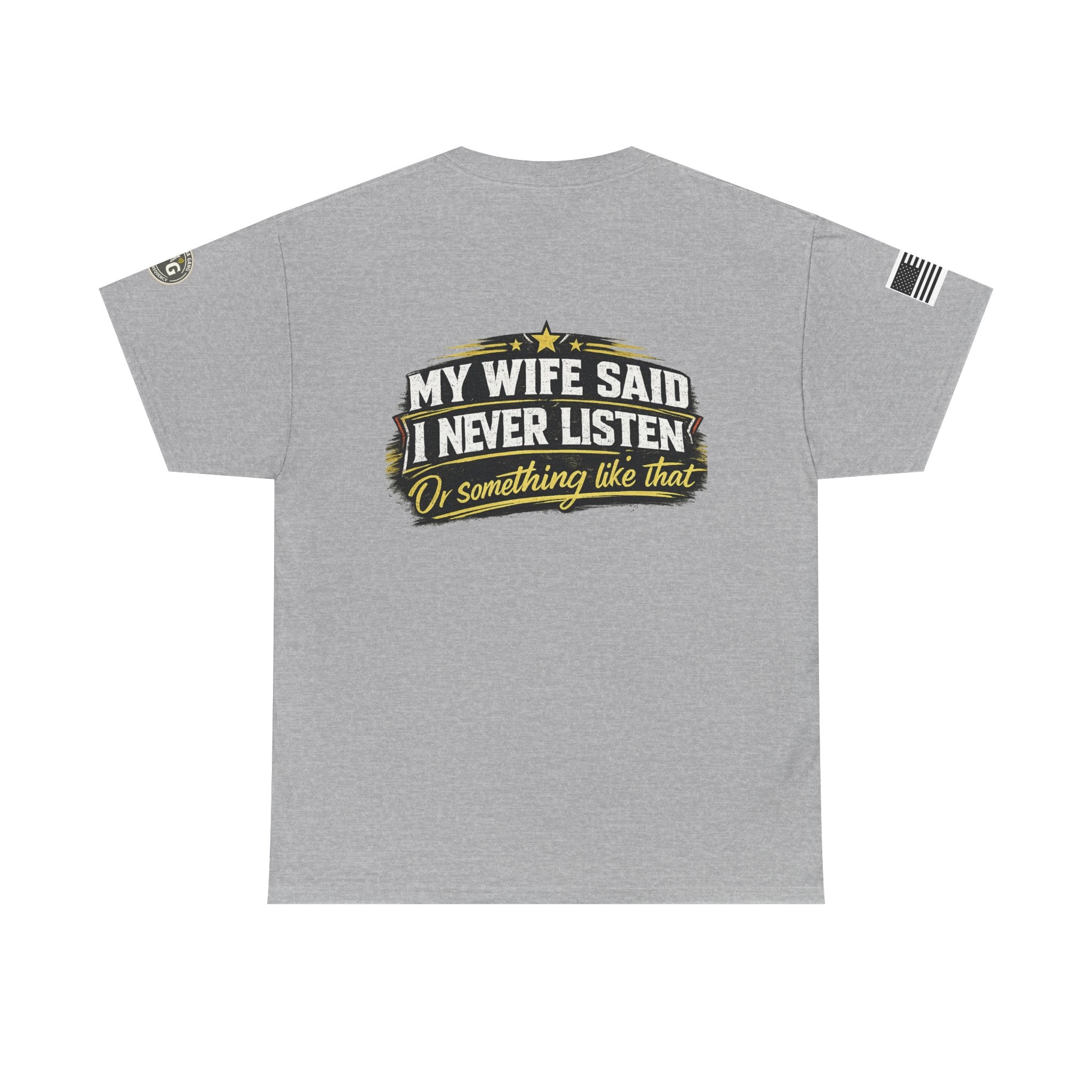 "My Wife Said I Never Listen" Graphic T-Shirt
