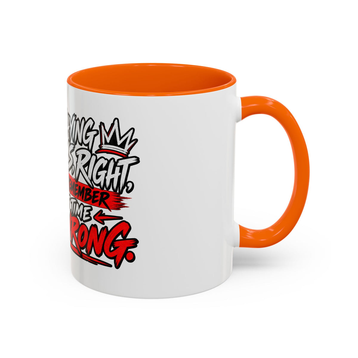 "Not Saying I’m Always Right... Coffee Mug