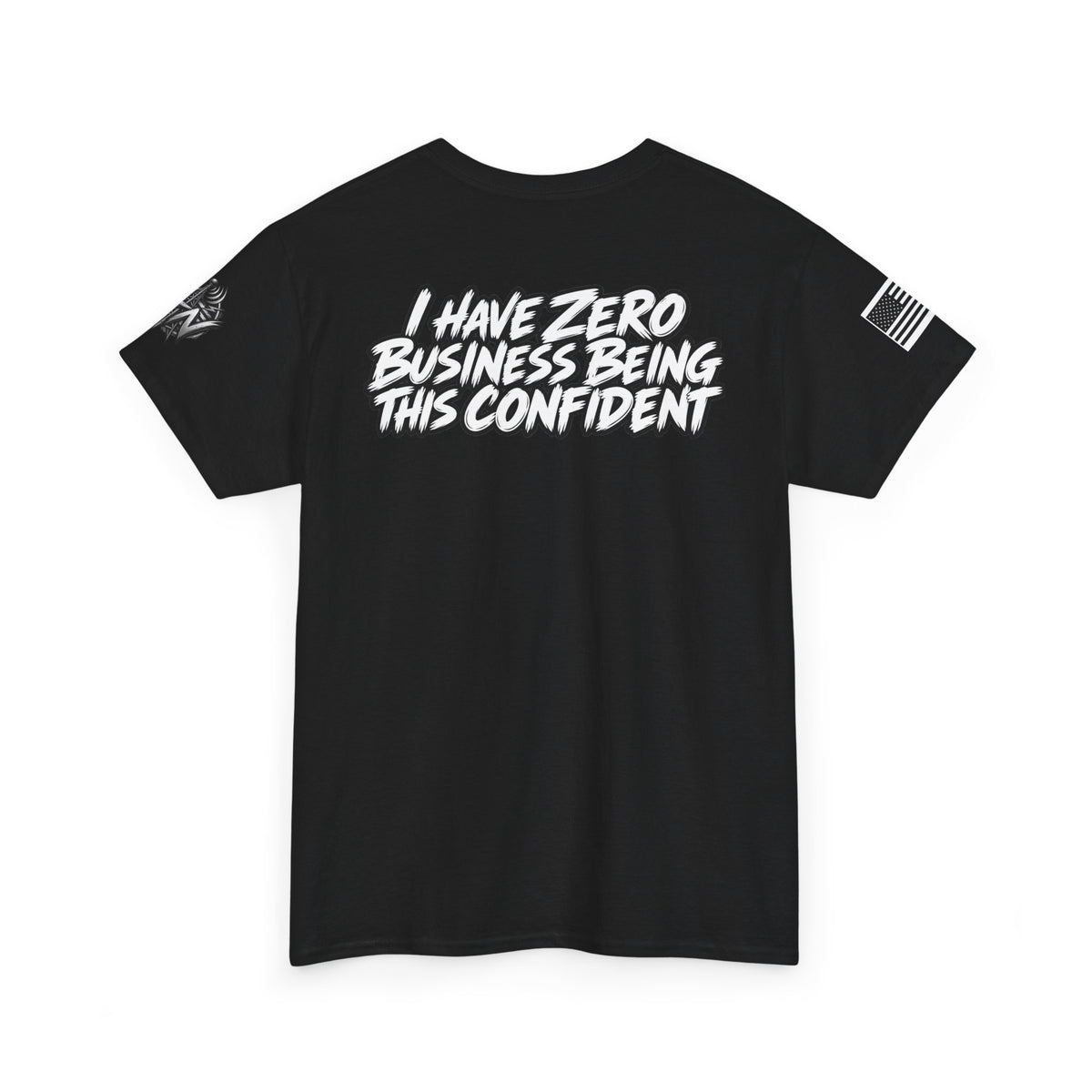 I Have Zero Business Being This Confident T-Shirt