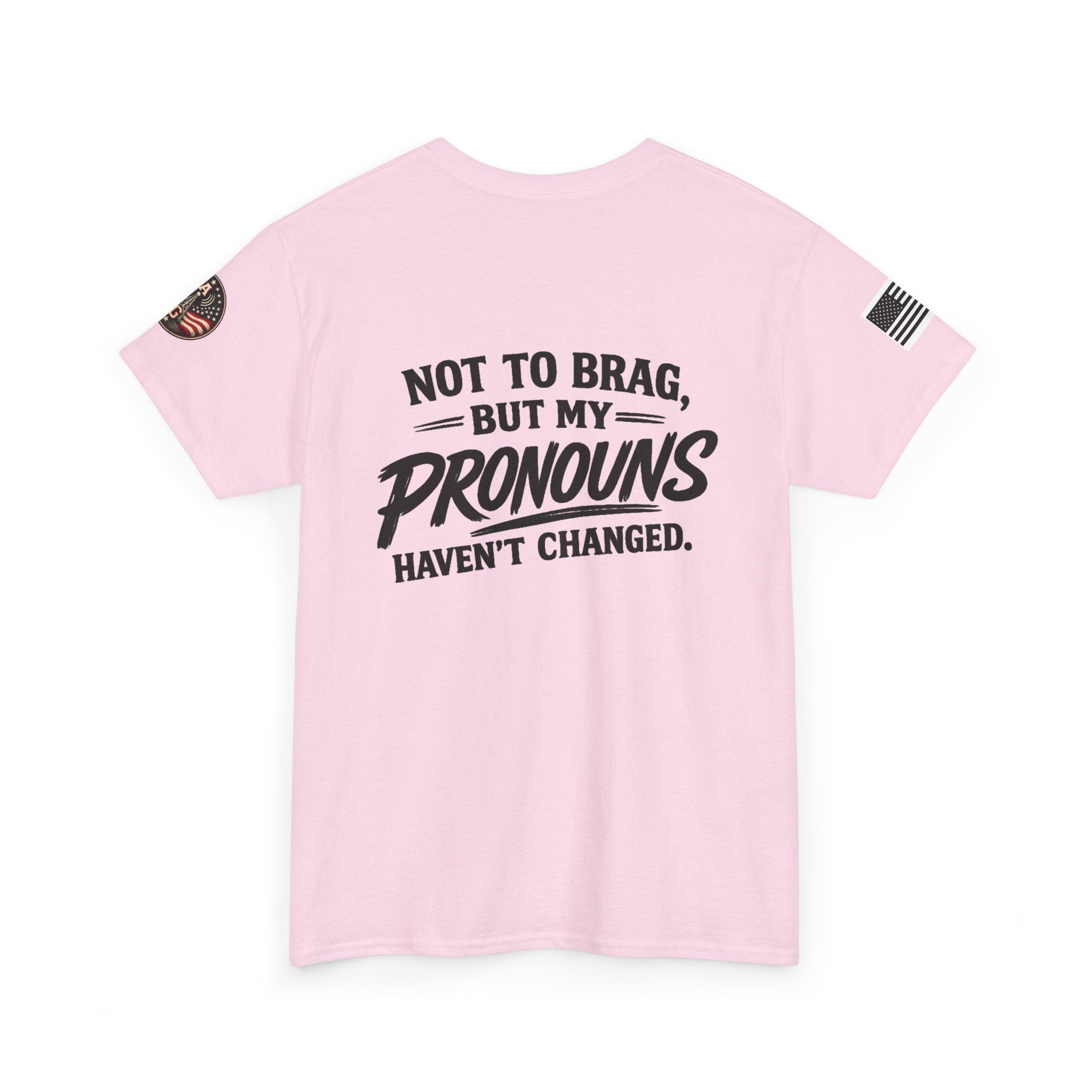 "Not to Brag But My Pronouns Haven't Changed" T-Shirt