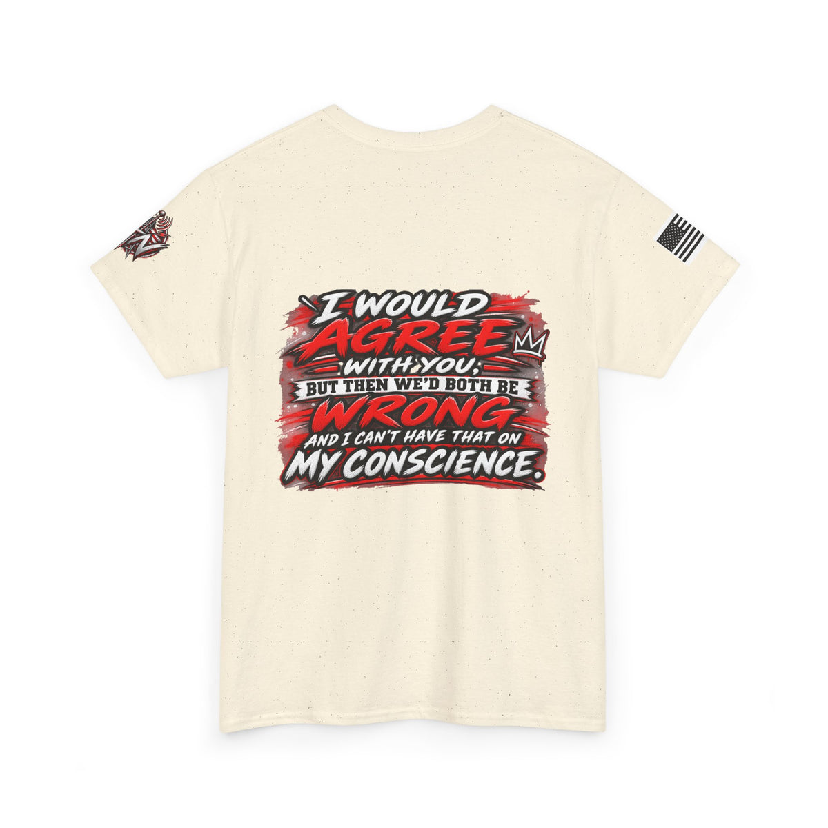 "I Would Agree With You But Then We’d Both Be Wrong" T-Shirt