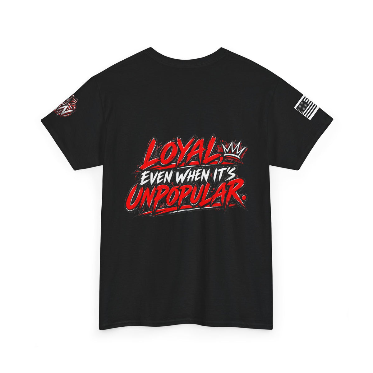 Loyal Even When It’s Unpopular T-Shirt
