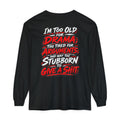 Too Old for Drama Long Sleeve Shirt
