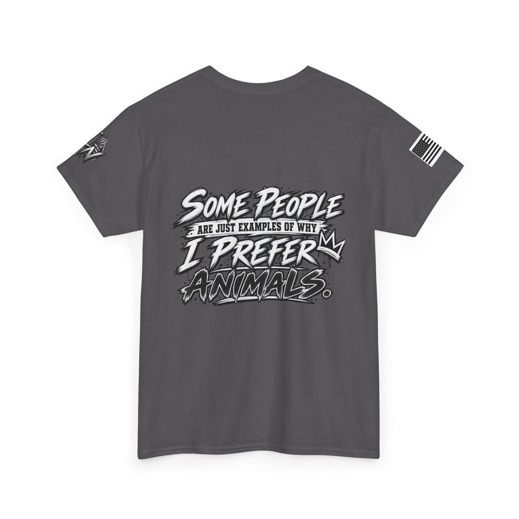 "Some People Are Just Examples Of Why I Prefer Animals" T-Shirt