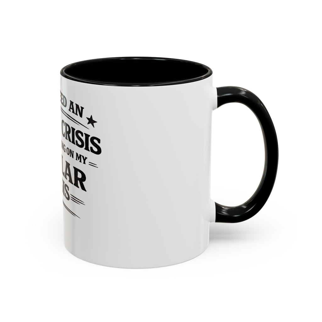 "I Don't Need an Identity Crisis, I'm Still Working on My Regular Crisis" Coffee Mug
