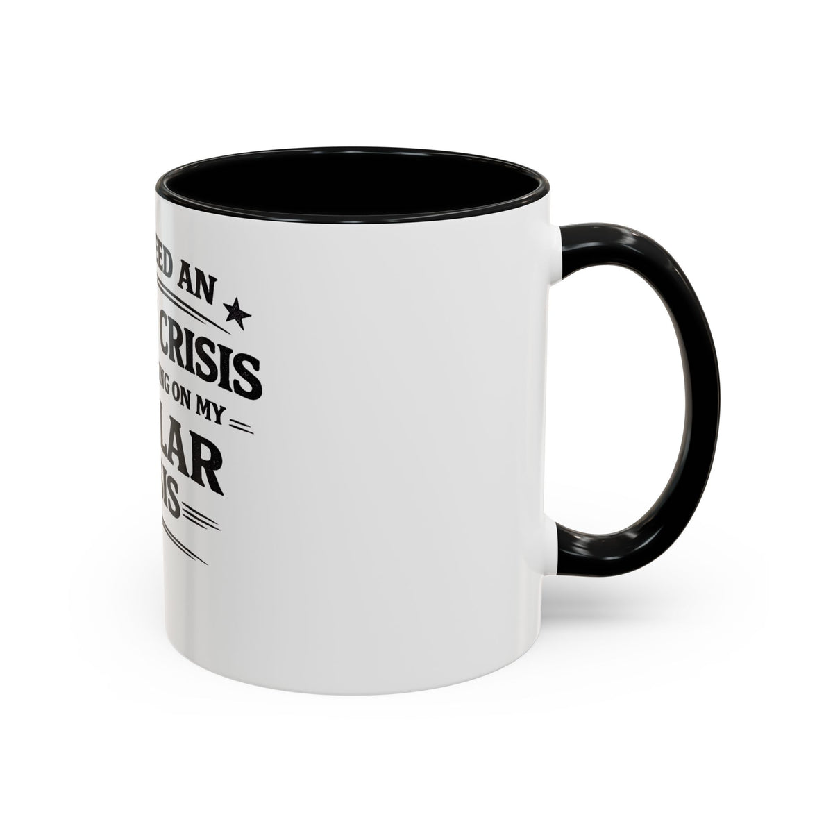 "I Don't Need an Identity Crisis, I'm Still Working on My Regular Crisis" Coffee Mug
