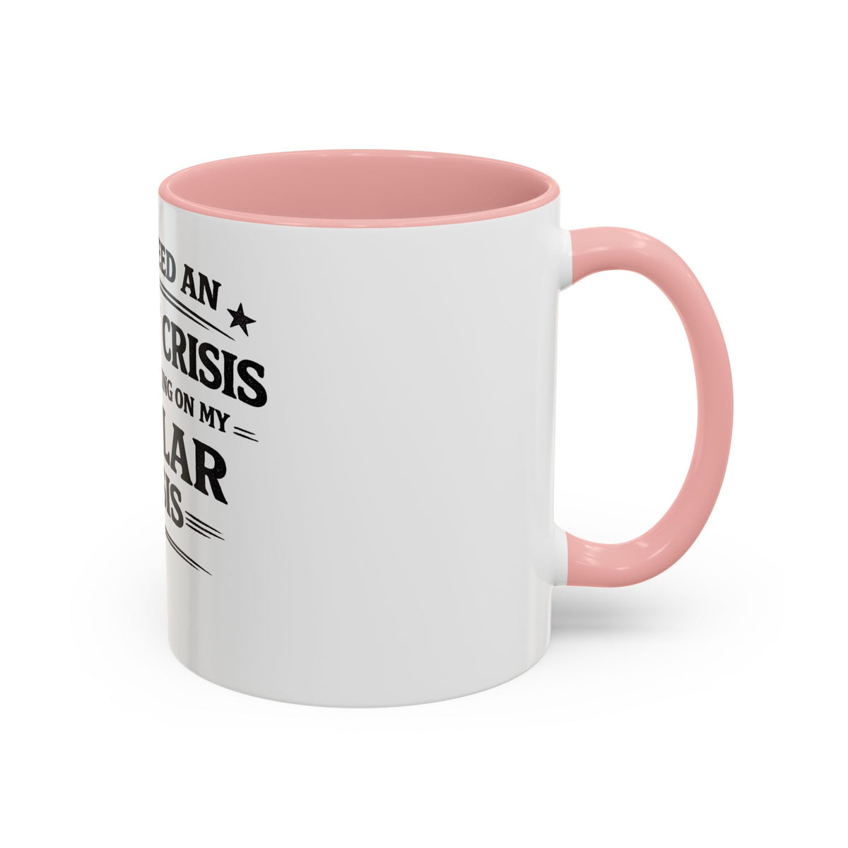 "I Don't Need an Identity Crisis, I'm Still Working on My Regular Crisis" Coffee Mug