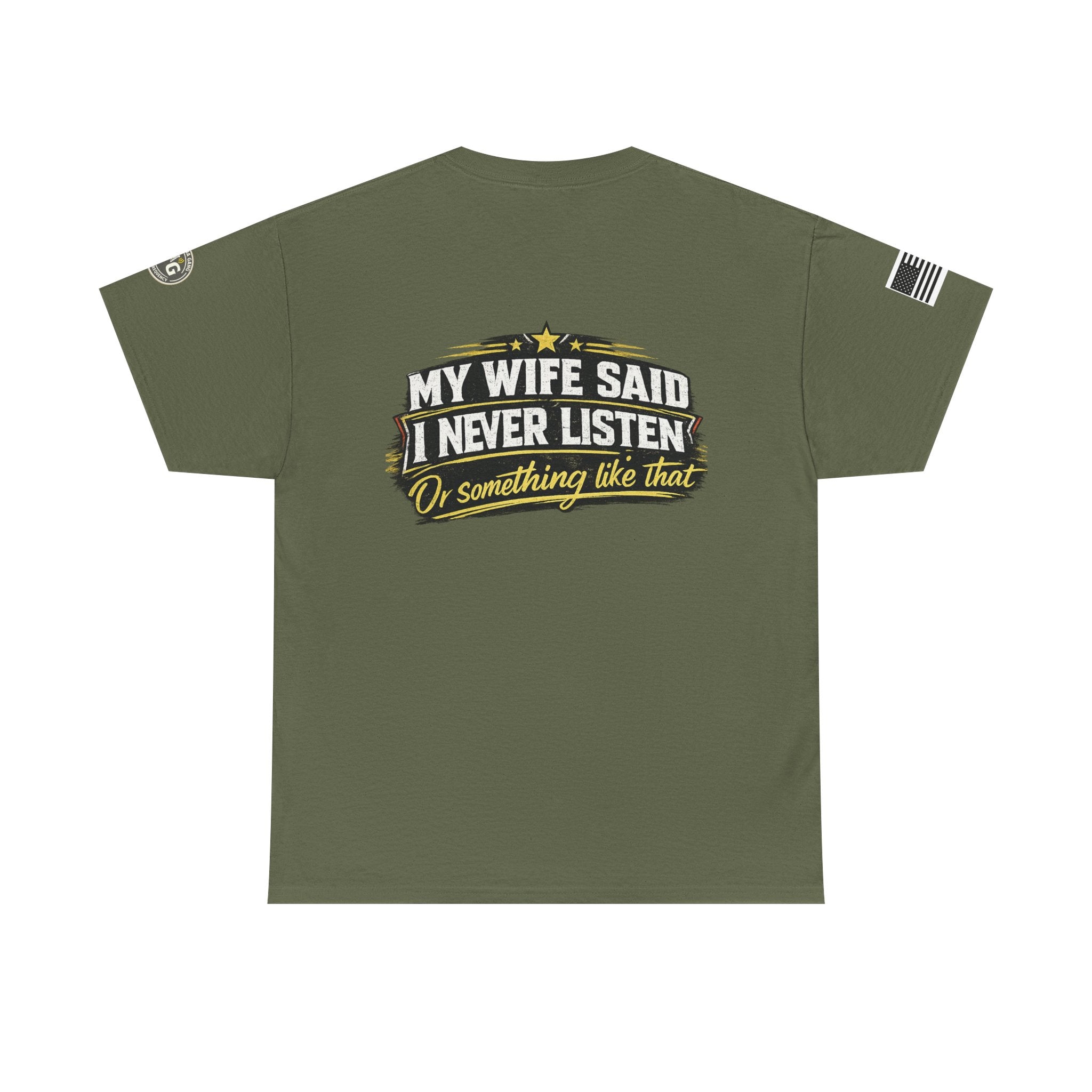 "My Wife Said I Never Listen" Graphic T-Shirt