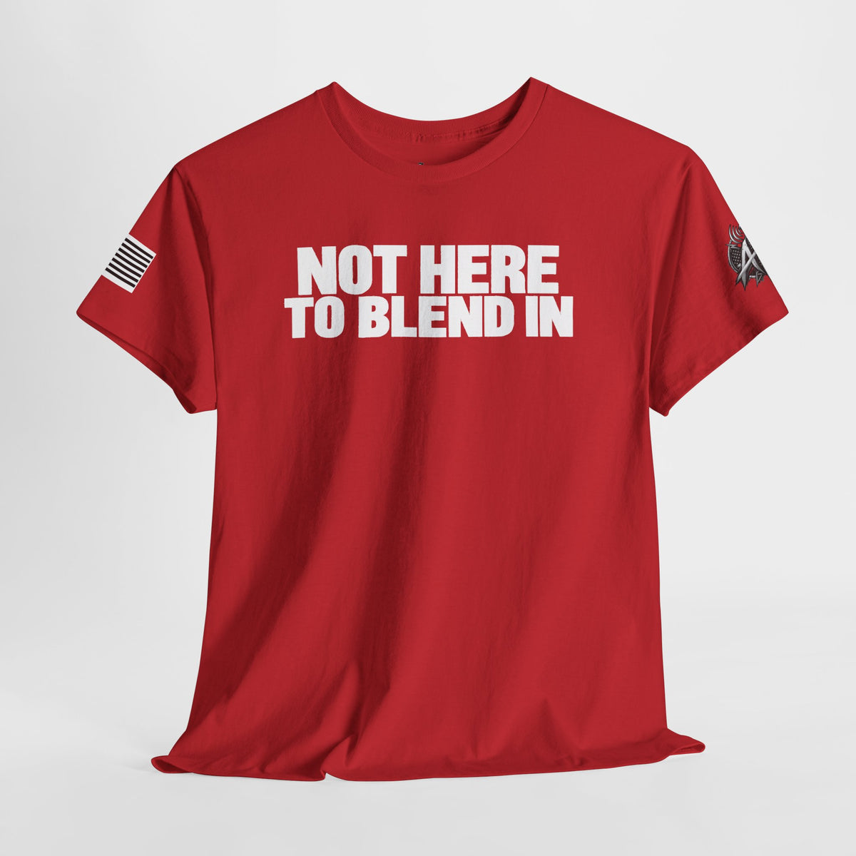 Not Here to Blend In T-Shirt