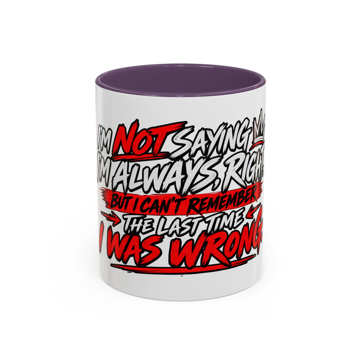 "Not Saying I’m Always Right... Coffee Mug