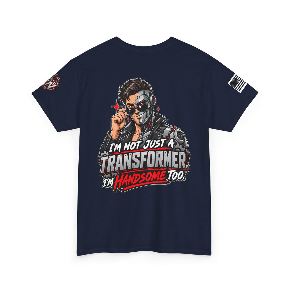 "I'm Not Just a Transformer, I'm Handsome Too" T-Shirt